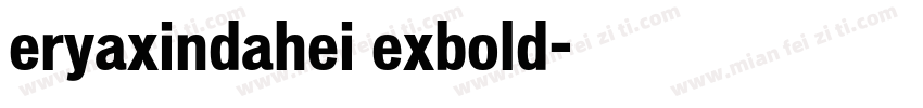 eryaxindahei exbold字体转换